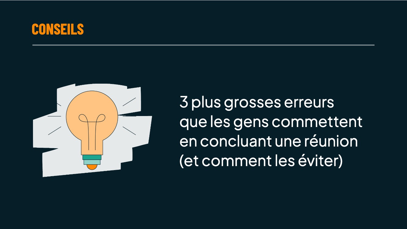 Les 3 plus grosses erreurs que les gens commettent en concluant une réunion (et comment les éviter)