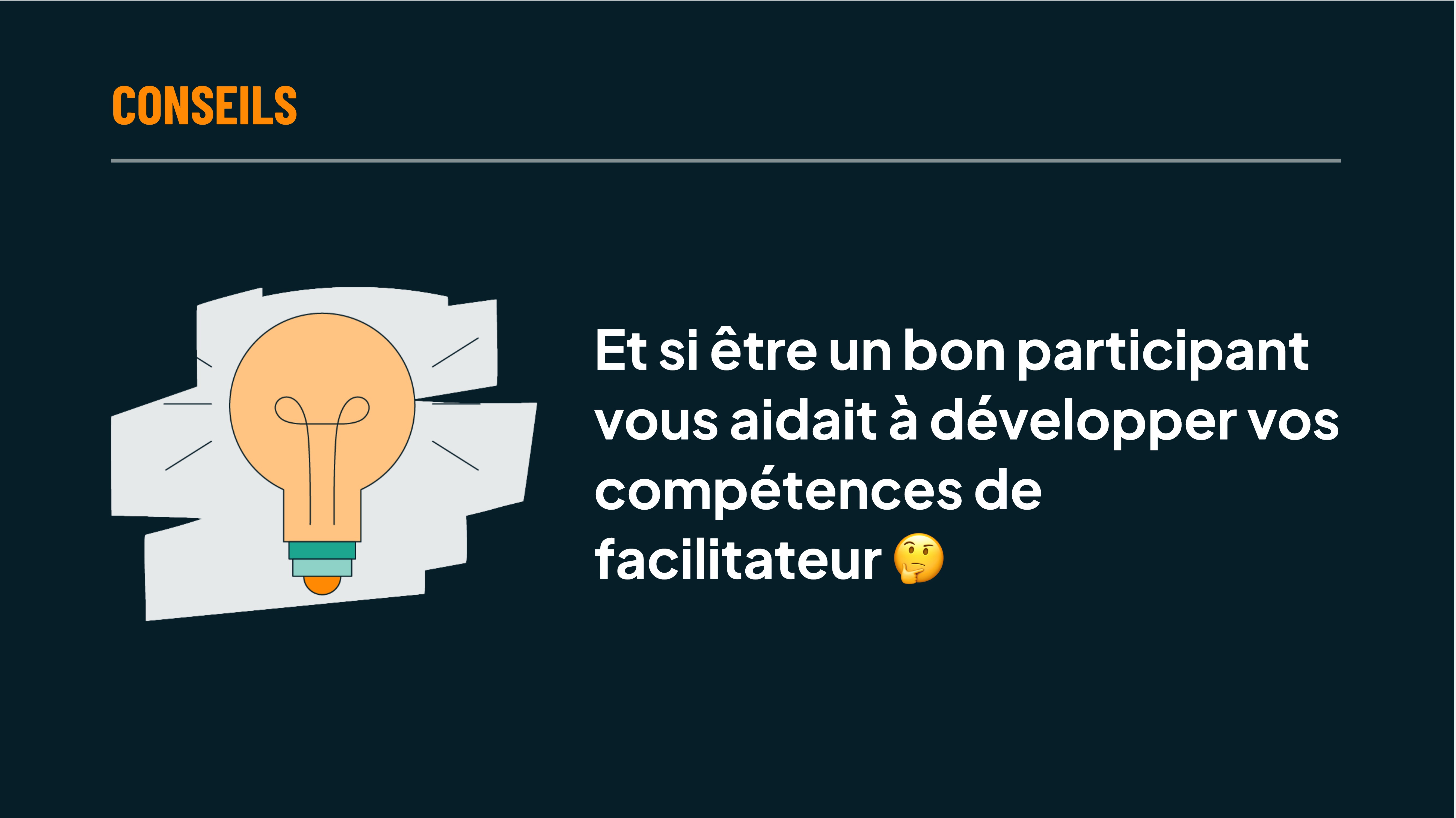 Et si être un bon participant vous aidait à développer vos compétences de facilitateur 🤔