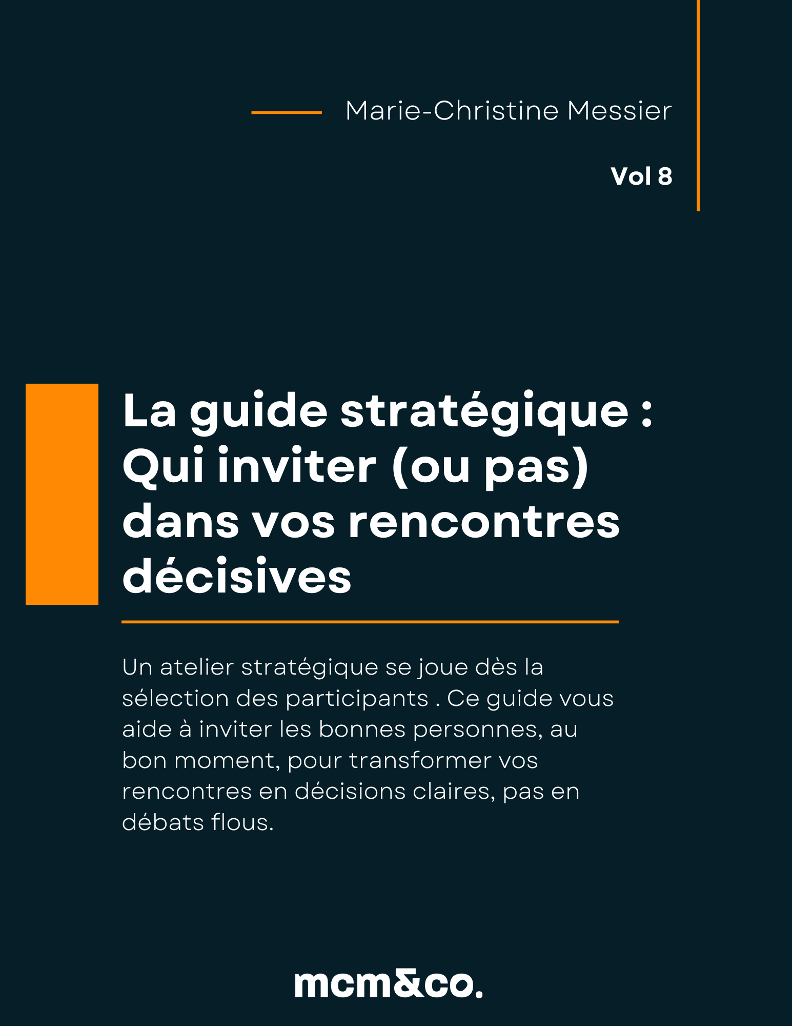 Vol.8 La guide stratégique  Qui inviter (ou pas) dans vos rencontres décisives