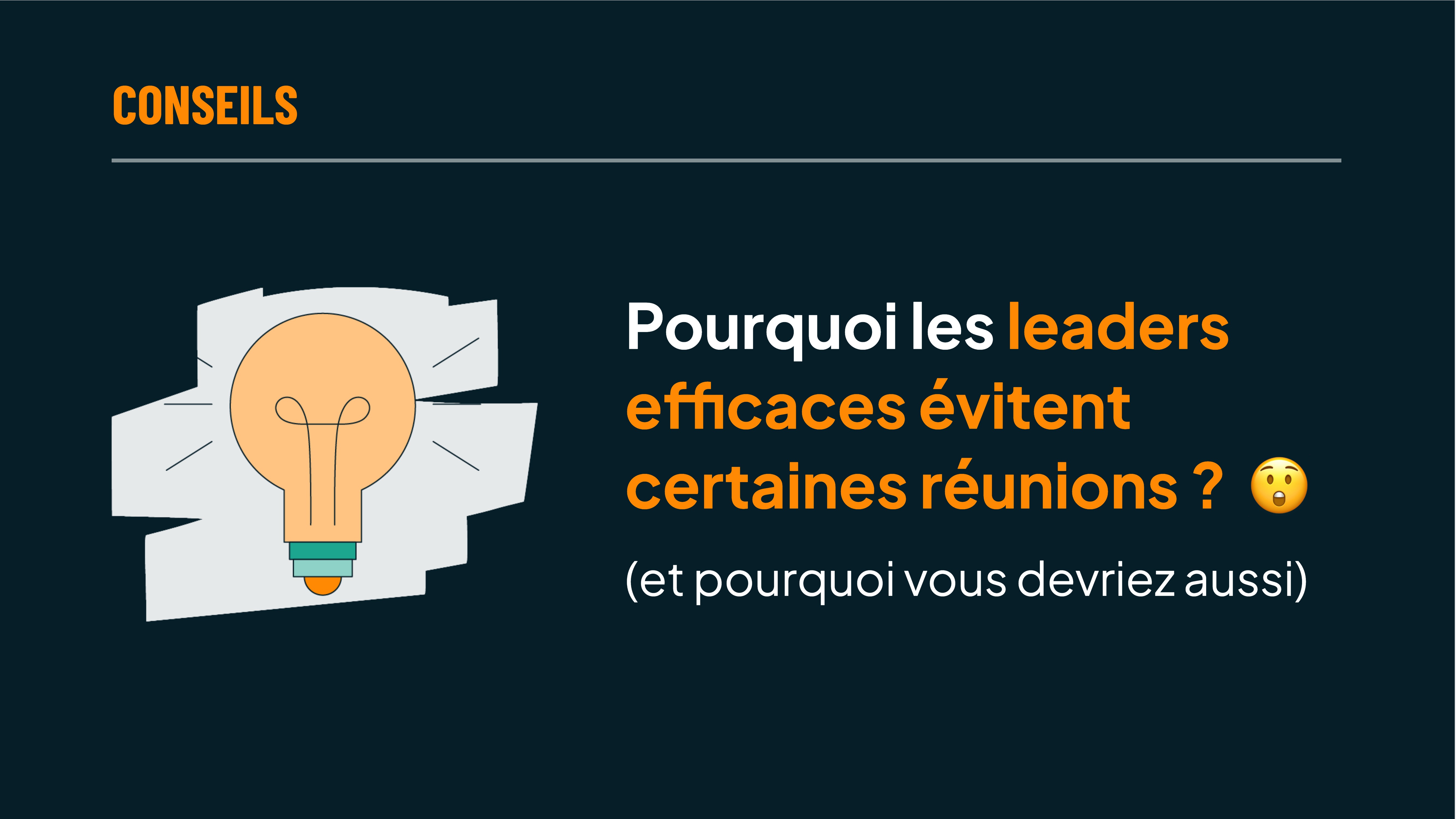 Pourquoi les leaders efficaces évitent certaines réunions ? 